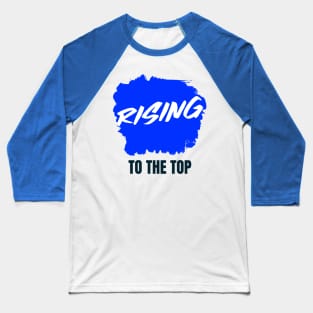 RISING TO THE TOP Baseball T-Shirt